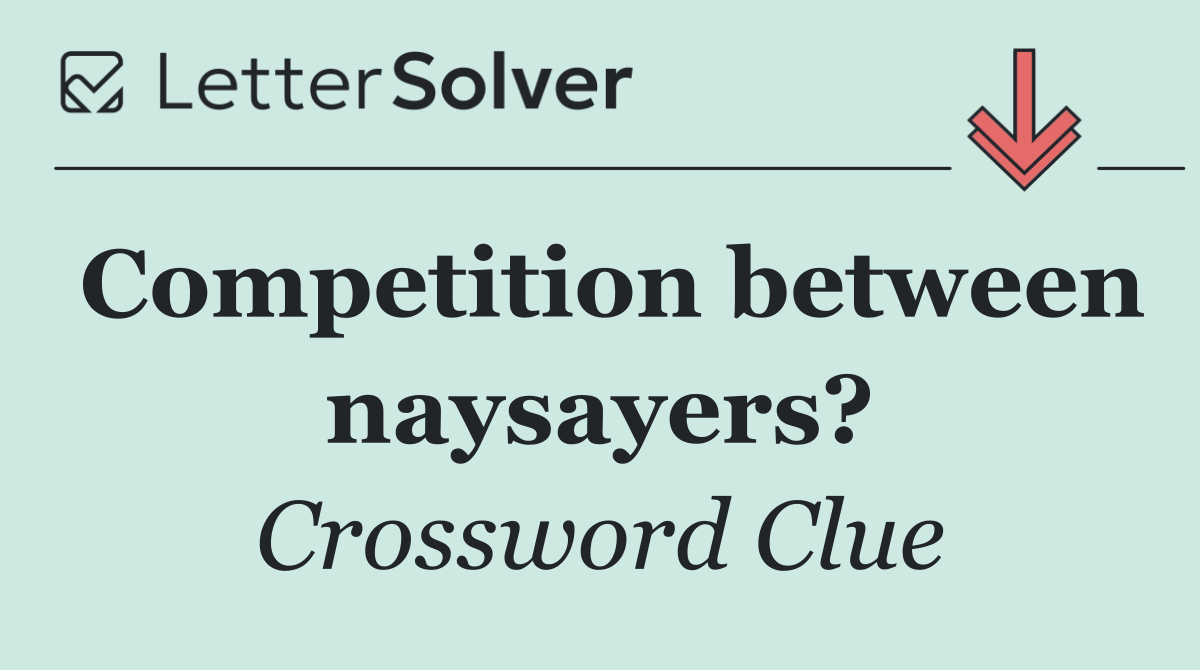 Competition between naysayers?