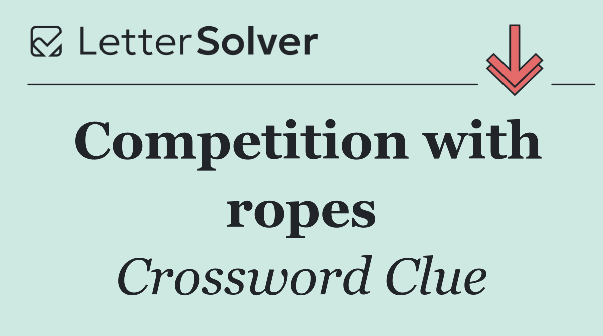 Competition with ropes