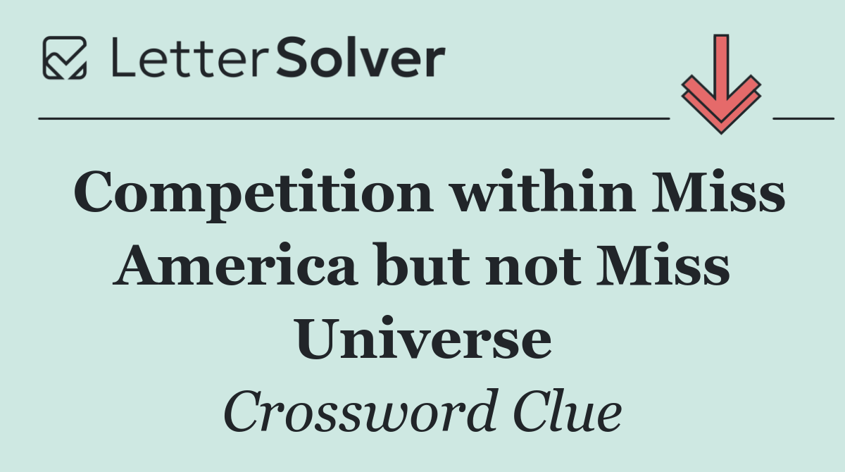 Competition within Miss America but not Miss Universe