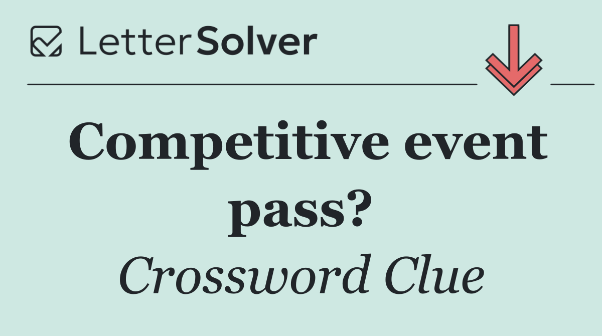 Competitive event pass?