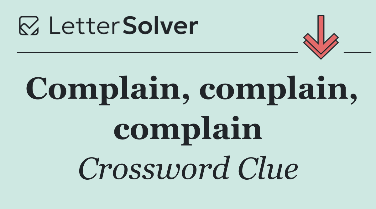 Complain, complain, complain