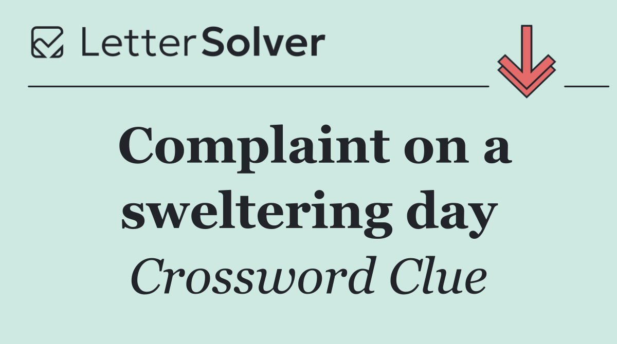 Complaint on a sweltering day