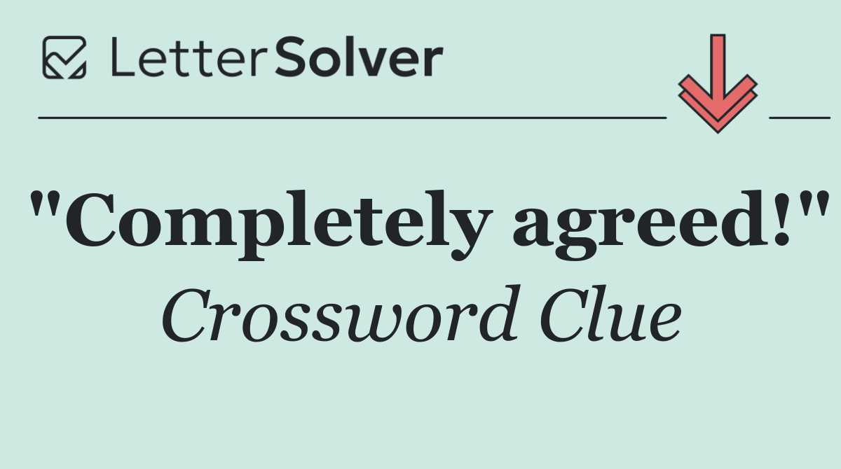 "Completely agreed!"