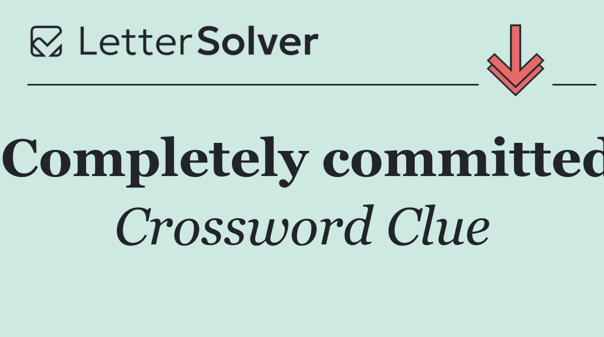 Completely committed