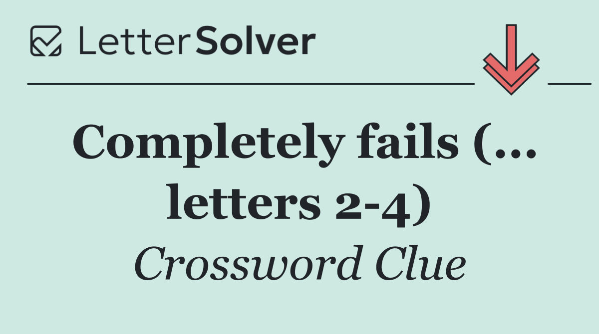 Completely fails (... letters 2 4)