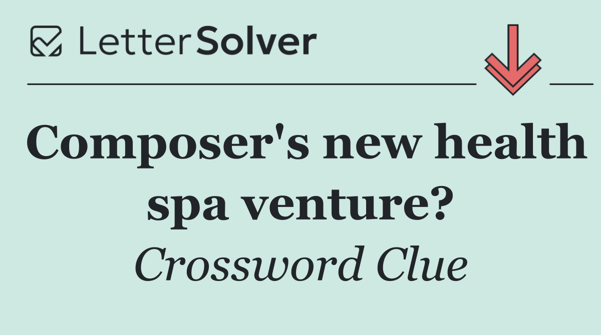 Composer's new health spa venture?