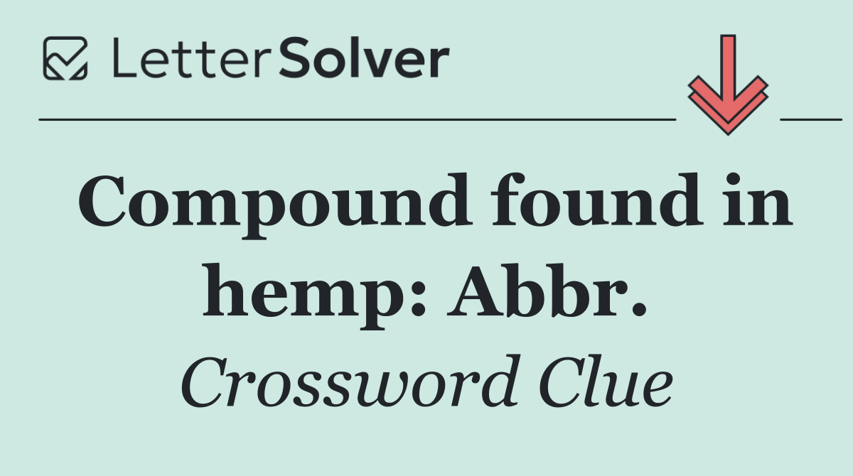 Compound found in hemp: Abbr.