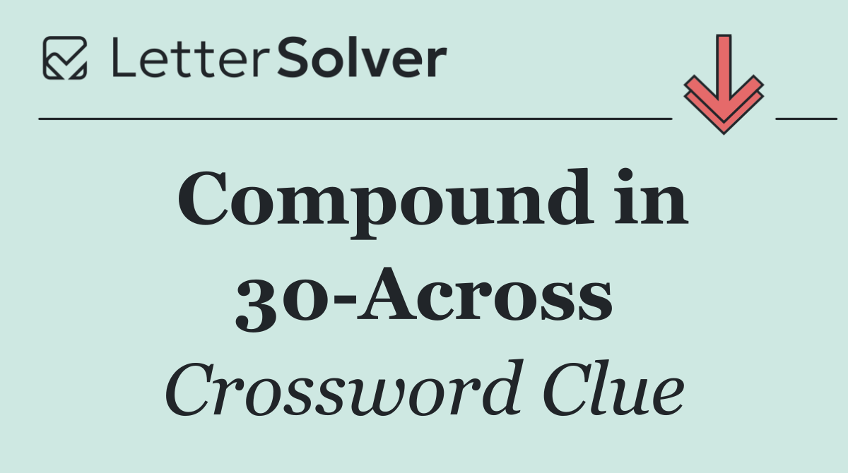 Compound in 30 Across