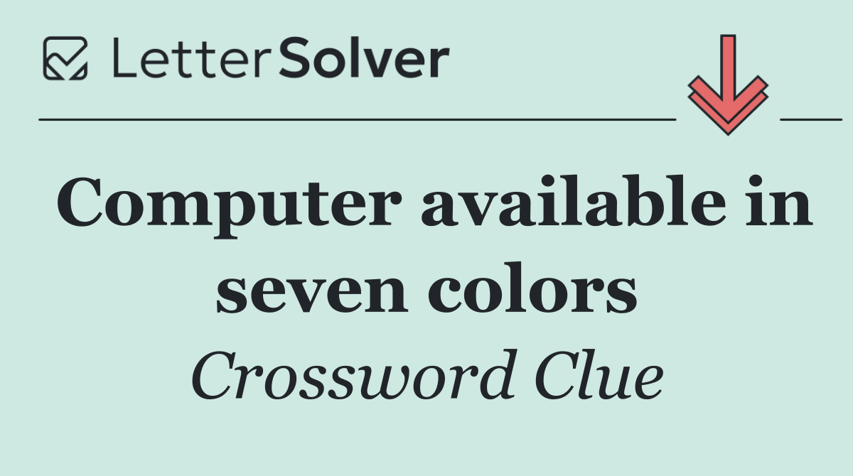 Computer available in seven colors