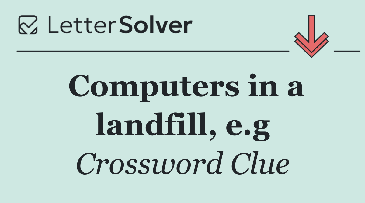 Computers in a landfill, e.g