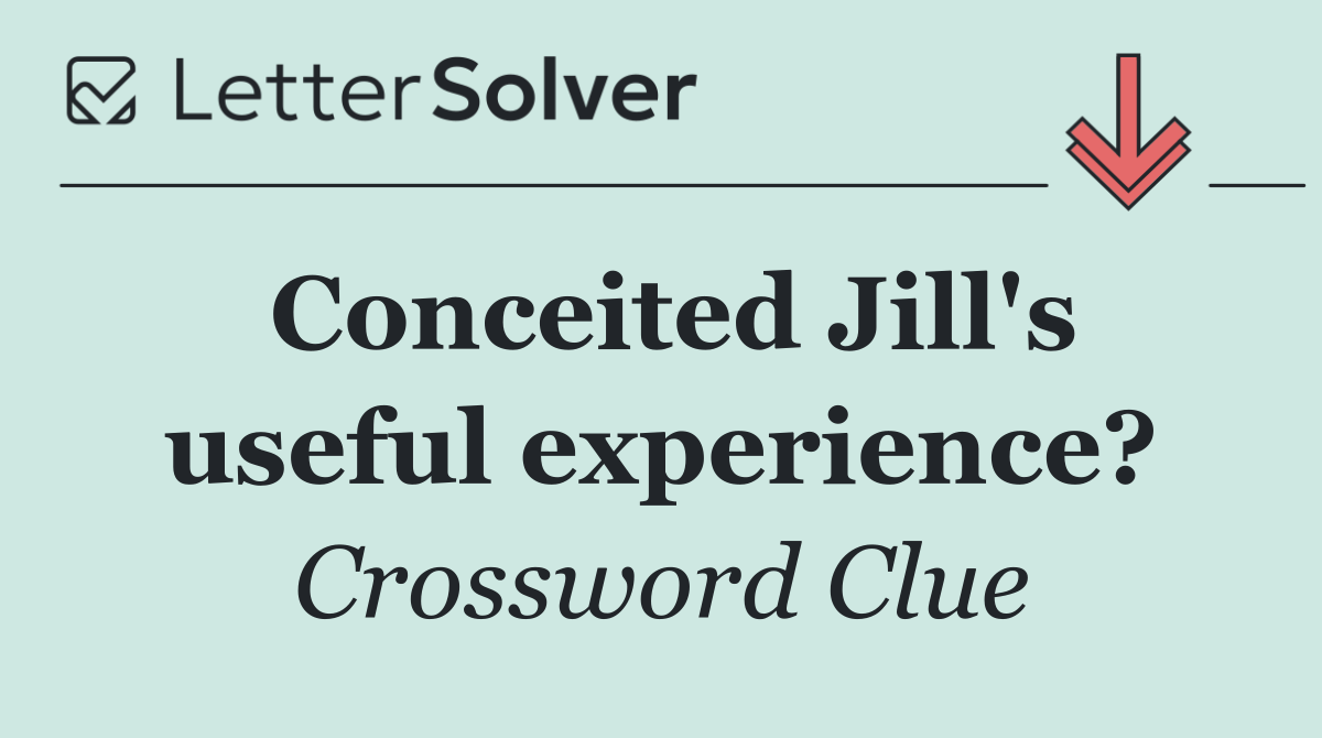 Conceited Jill's useful experience?