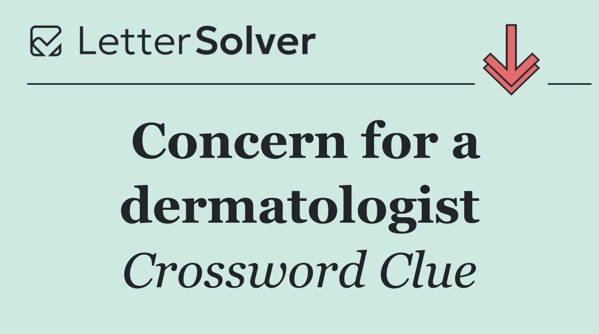 Concern for a dermatologist