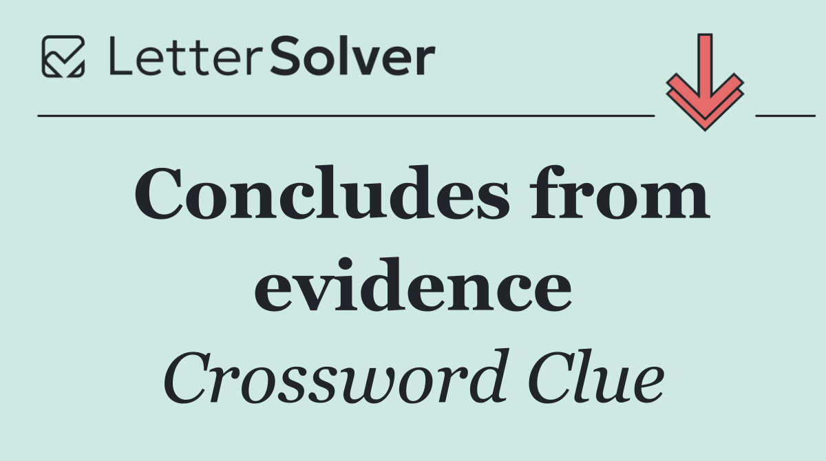Concludes from evidence