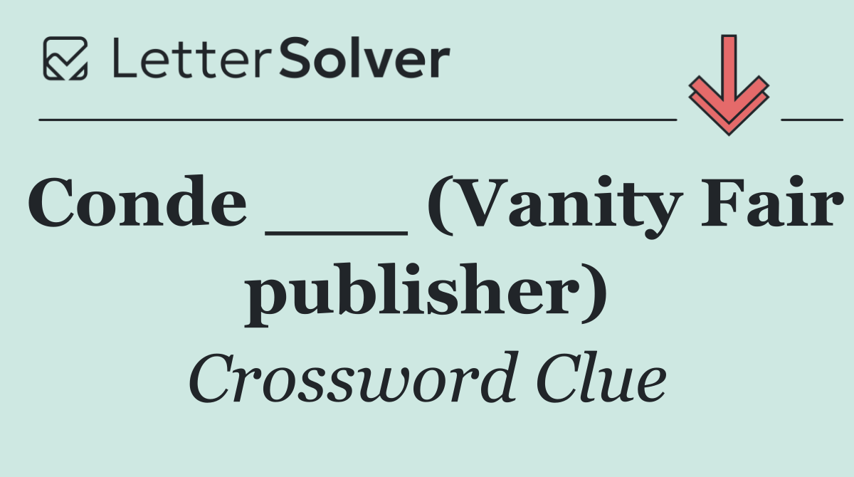 Conde ___ (Vanity Fair publisher)
