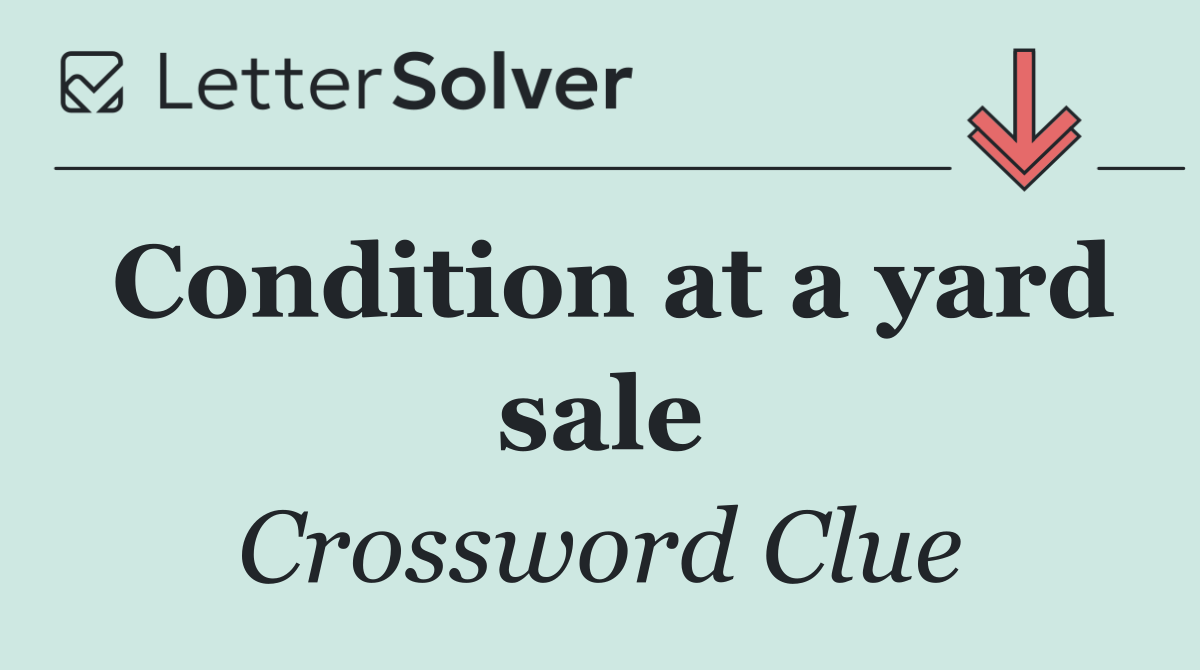 Condition at a yard sale
