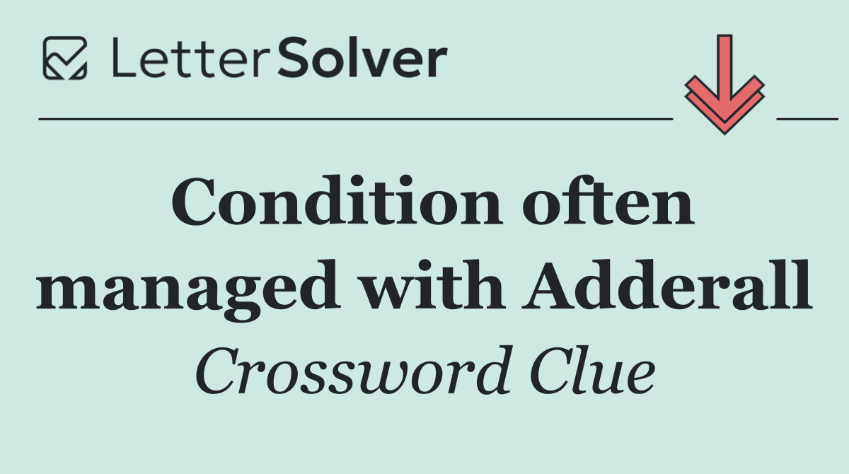 Condition often managed with Adderall