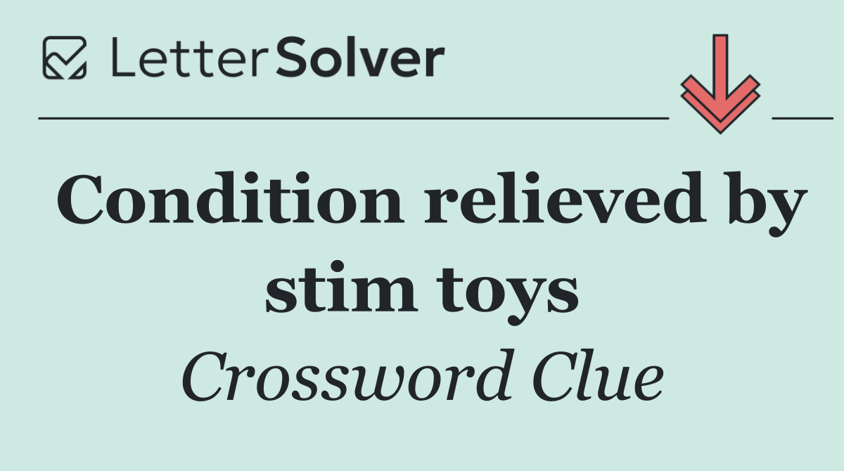 Condition relieved by stim toys