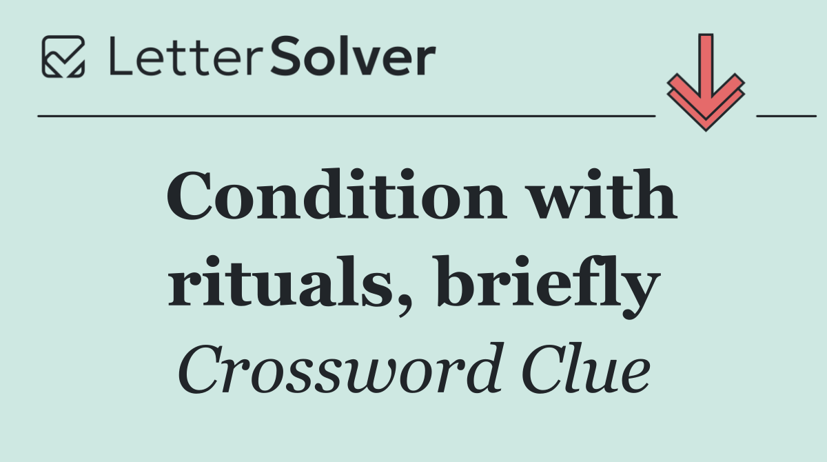 Condition with rituals, briefly