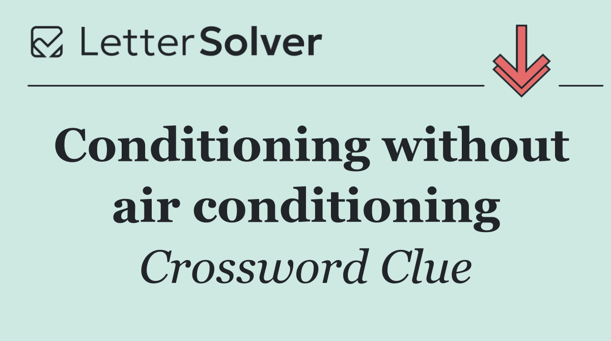 Conditioning without air conditioning