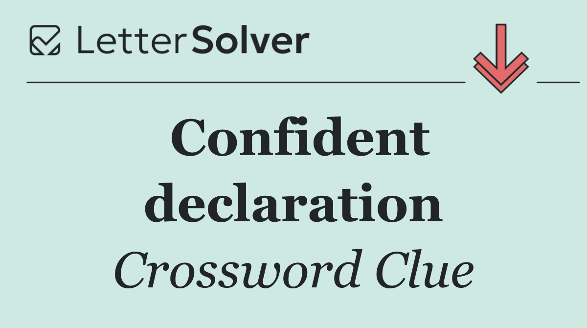 Confident declaration