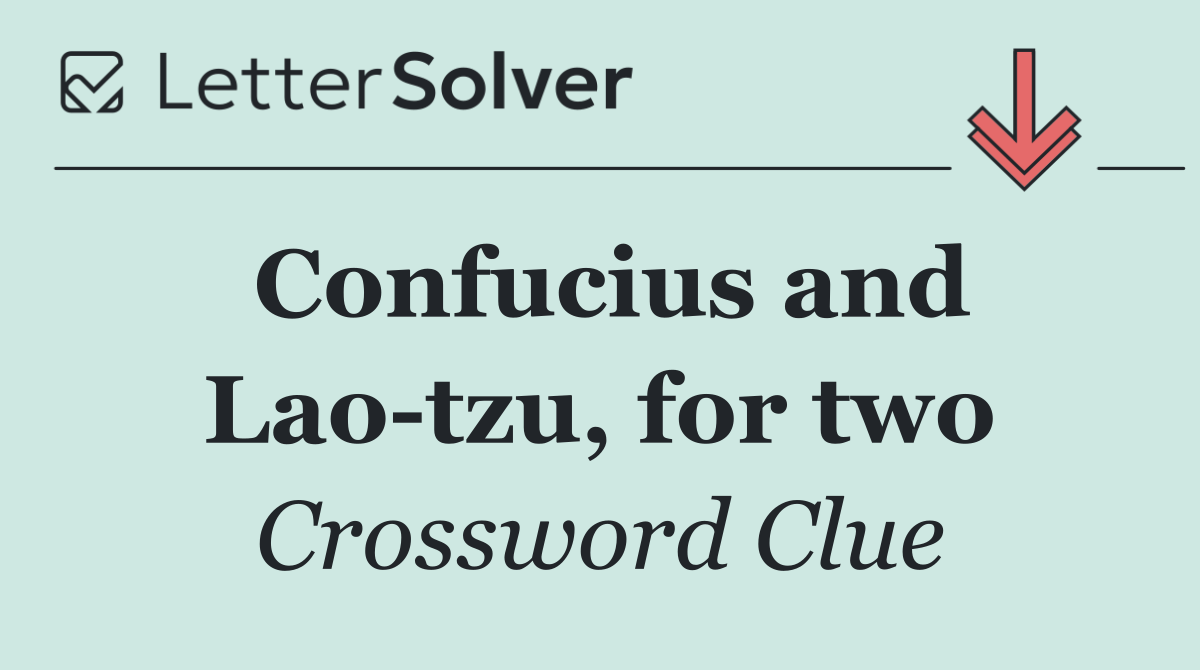 Confucius and Lao tzu, for two
