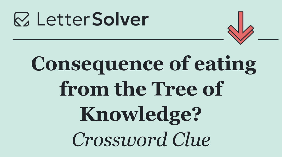 Consequence of eating from the Tree of Knowledge?