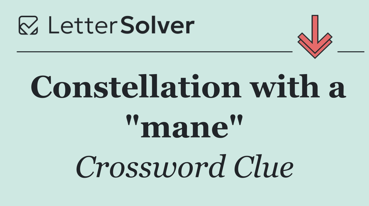 Constellation with a "mane"