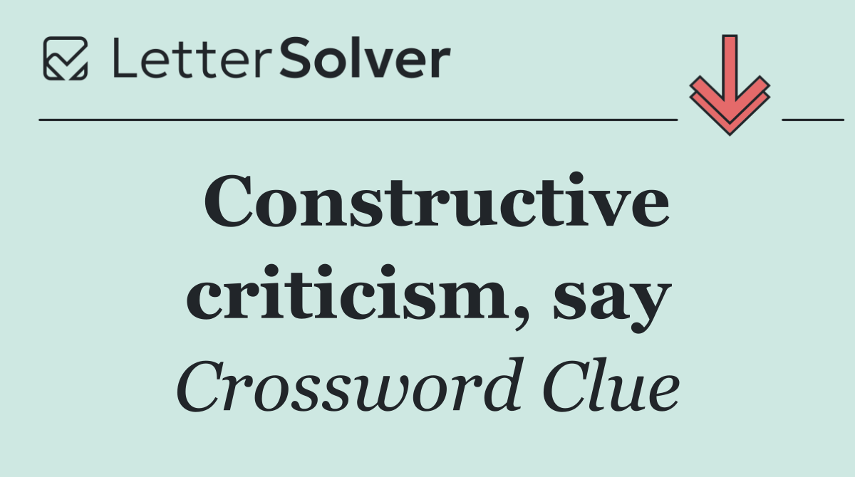 Constructive criticism, say