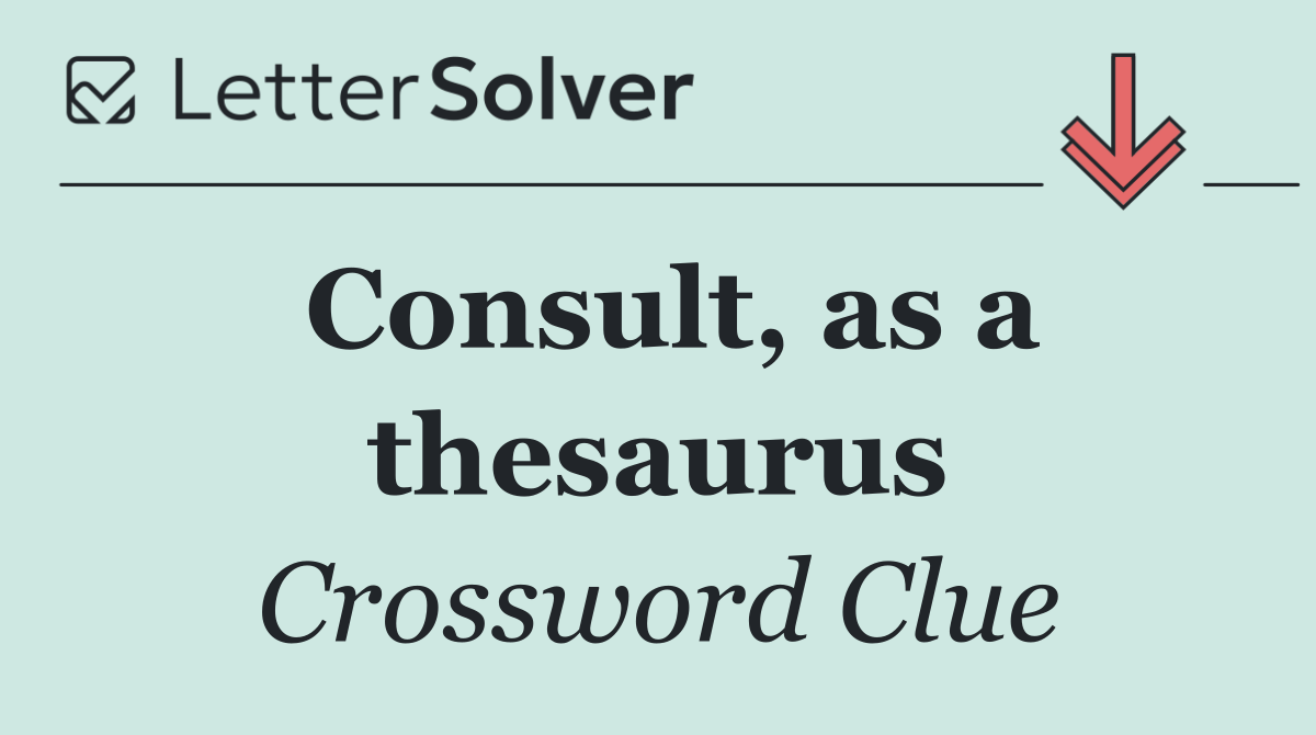 Consult, as a thesaurus
