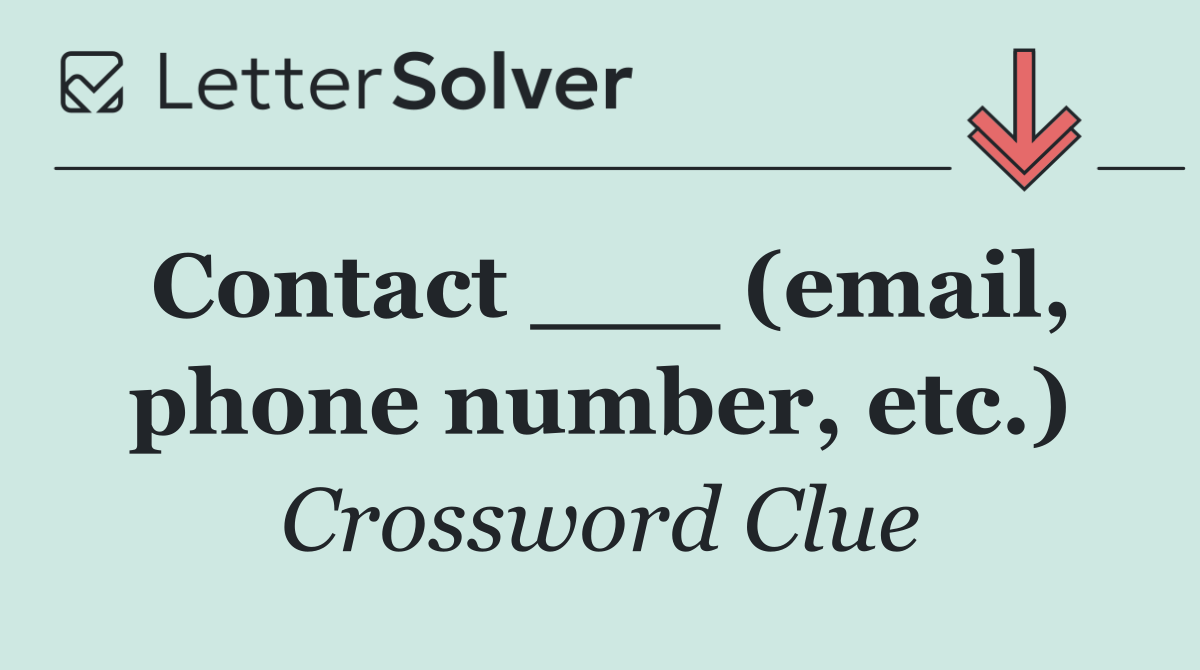 Contact ___ (email, phone number, etc.)