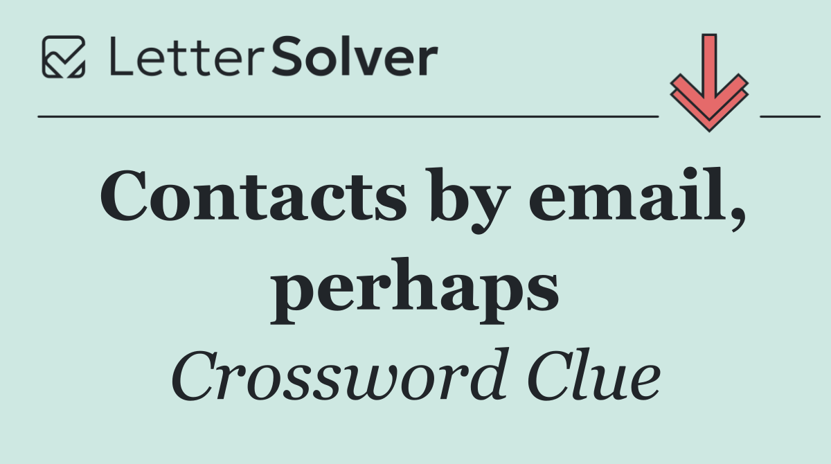 Contacts by email, perhaps