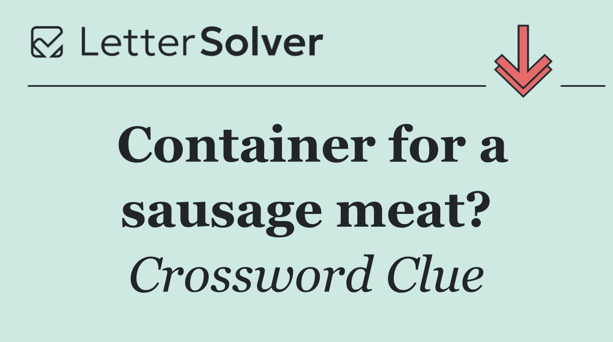 Container for a sausage meat?