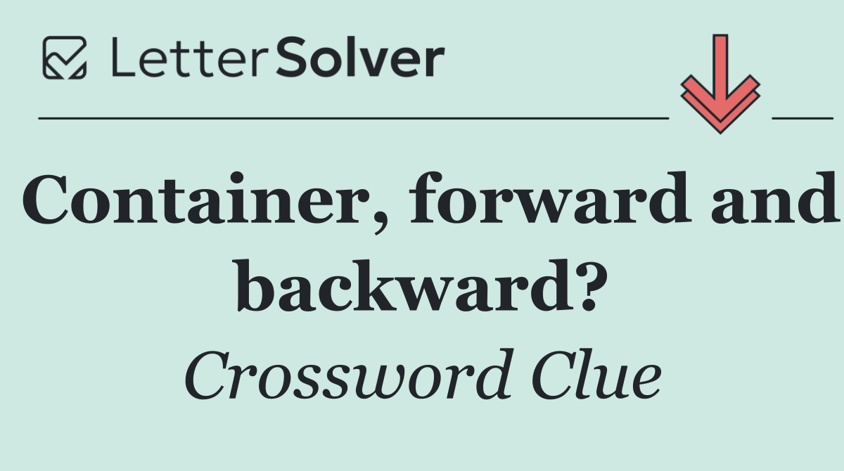 Container, forward and backward?