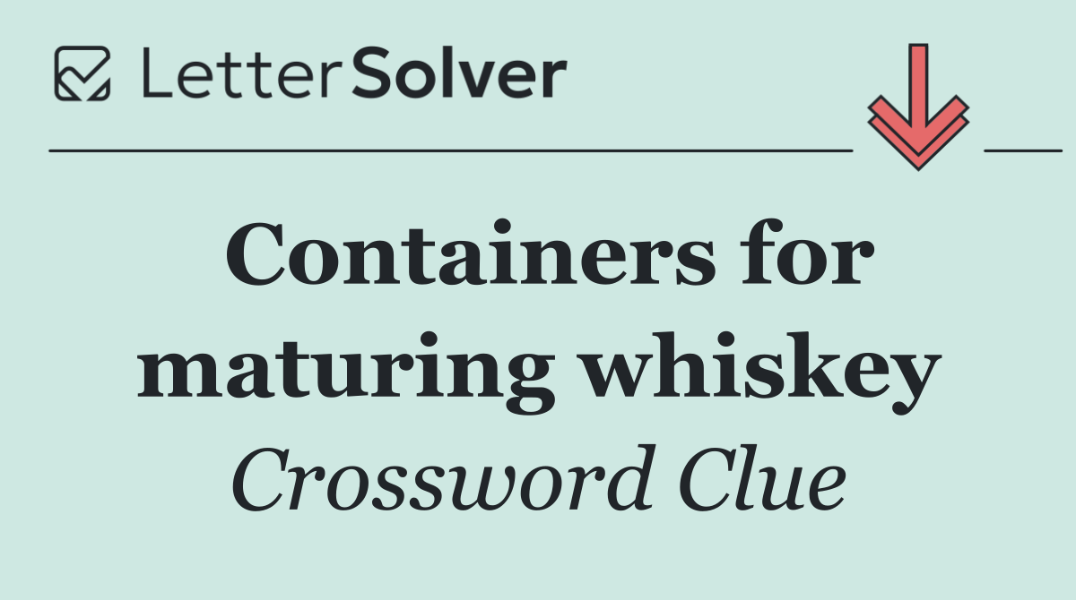 Containers for maturing whiskey