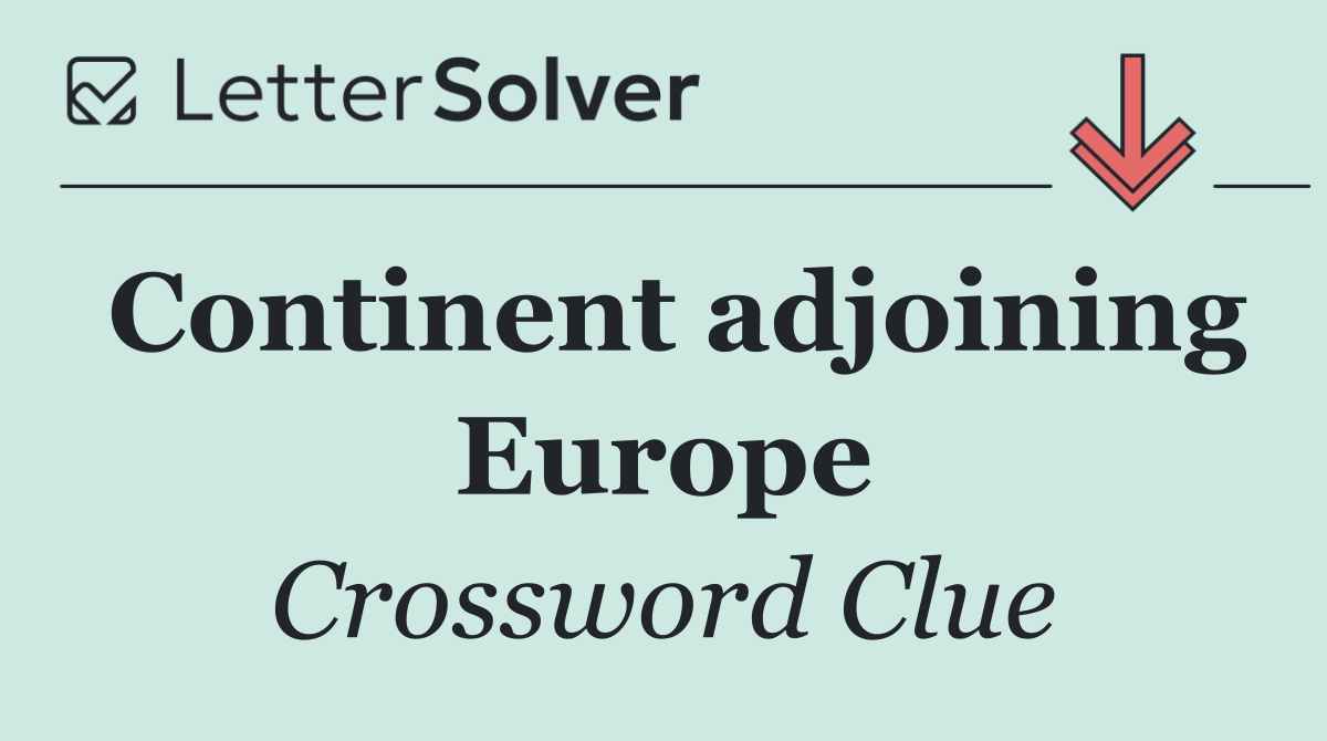 Continent adjoining Europe