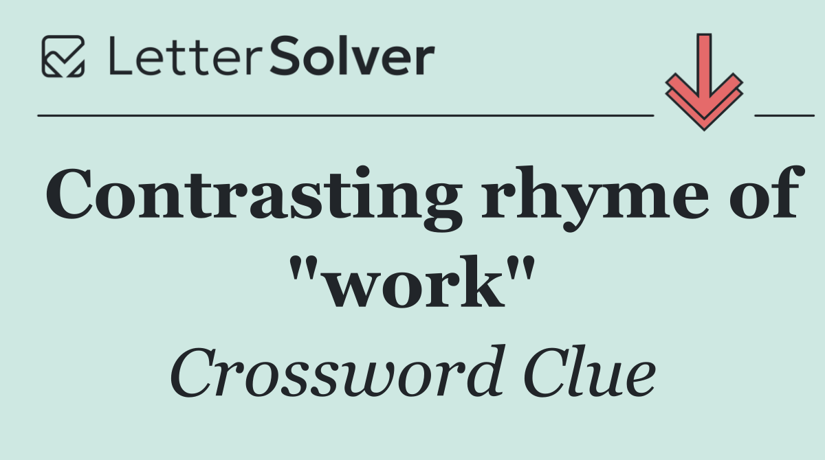 Contrasting rhyme of "work"