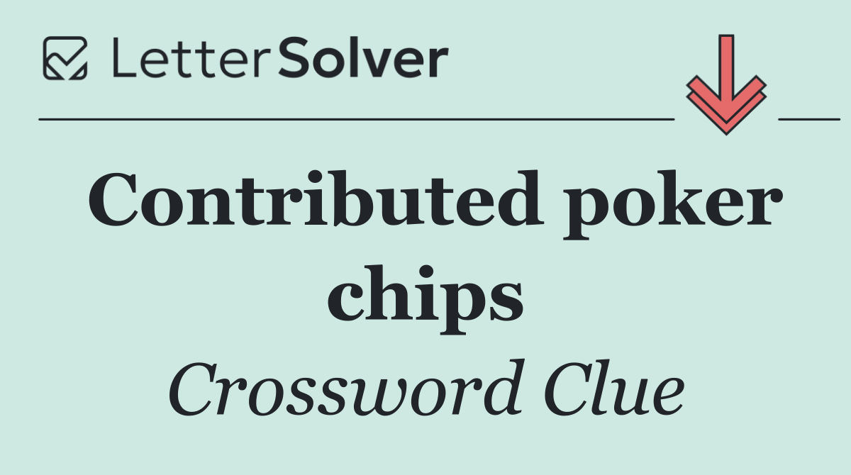 Contributed poker chips