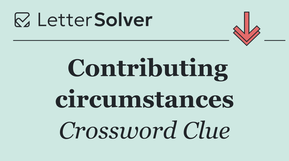 Contributing circumstances