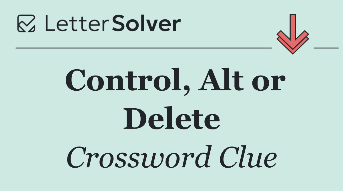 Control, Alt or Delete