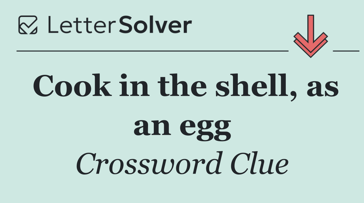 Cook in the shell, as an egg