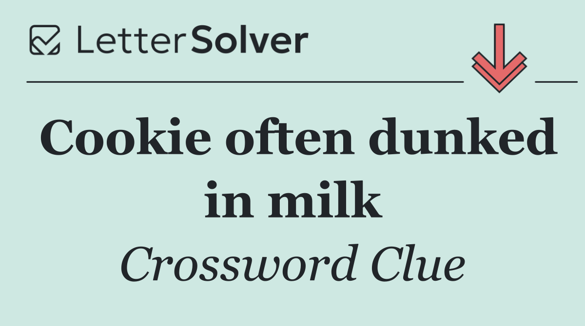 Cookie often dunked in milk