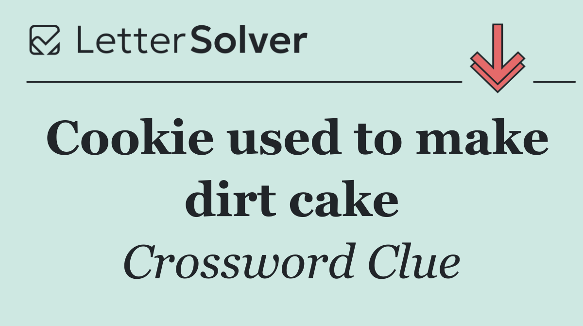 Cookie used to make dirt cake