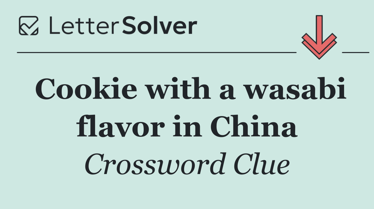 Cookie with a wasabi flavor in China