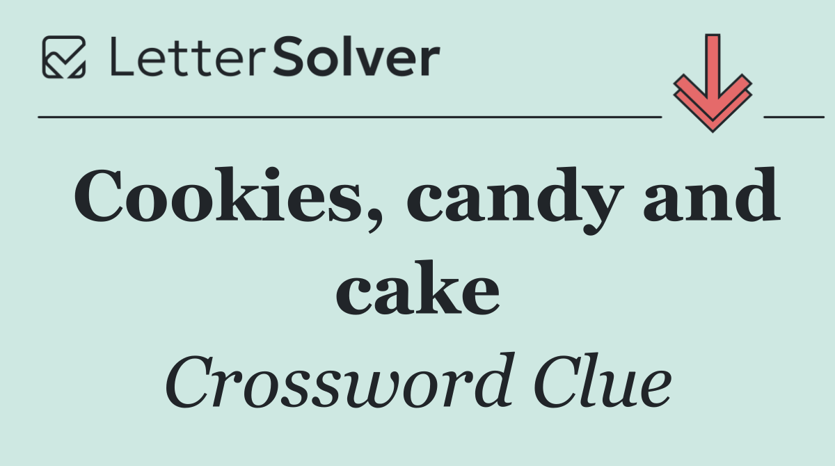 Cookies, candy and cake
