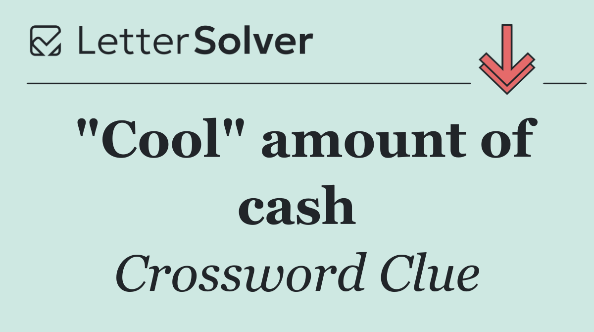 "Cool" amount of cash