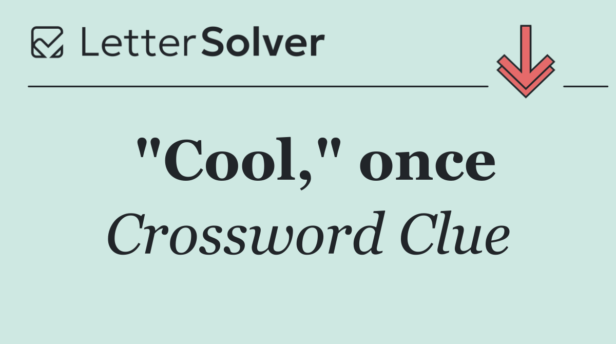 "Cool," once