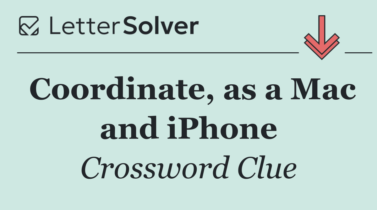 Coordinate, as a Mac and iPhone