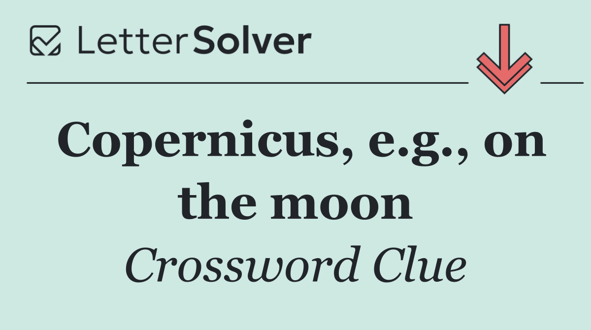 Copernicus, e.g., on the moon