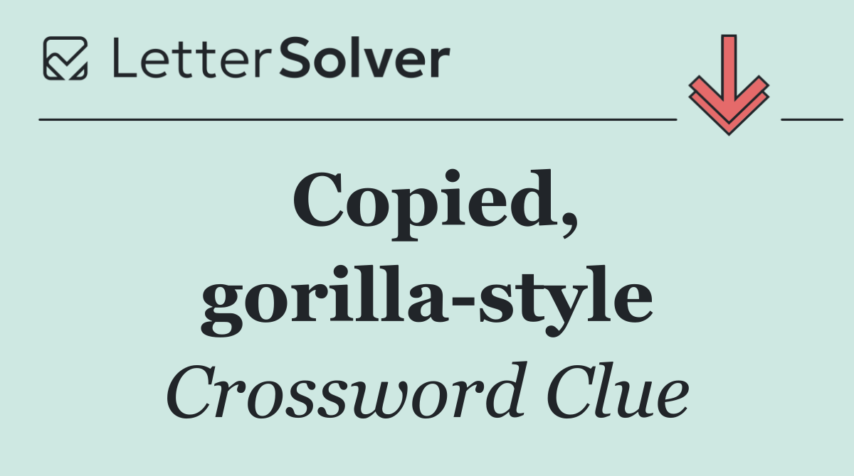 Copied, gorilla style