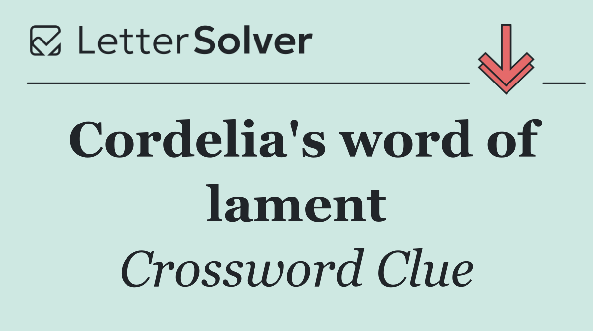 Cordelia's word of lament